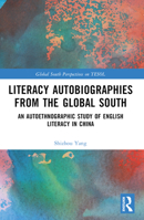 Literacy Autobiographies from the Global South: An Autoethnographic Study of English Literacy in China 1032265396 Book Cover
