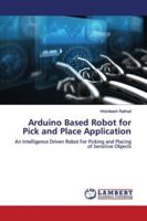 Arduino Based Robot for Pick and Place Application 333000598X Book Cover