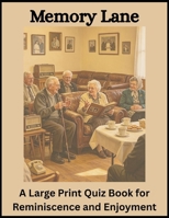 Memory Lane: A Large Print Quiz Book for Reminiscence and Enjoyment (Wernddu Press Large Print Activity Books) B0H74KVCKD Book Cover