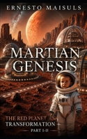 Martian Genesis: The Red Planet Transformation Series Part I-II B0H6RRC6J1 Book Cover