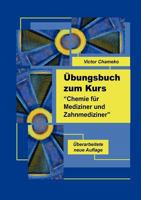 Übungsbuch zum Kurs "Chemie für Mediziner und Zahnmediziner" 3848222922 Book Cover