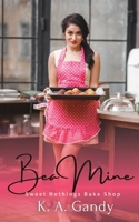 Bea Mine: A Sweet Nothings Bake Shop Valentine's Romance 1956423168 Book Cover