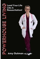POWERHOUSE LIVING: LEAD YOUR LIFE LIKE A RESUSCITATION B0FYK69MR3 Book Cover