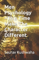 Men Psychology ~This Time Make The Character Different B0GD7MW1GS Book Cover