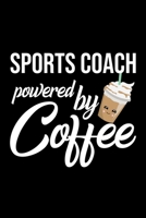 Sports Coach Powered by Coffee: Christmas Gift for Sports Coach Funny Sports Coach Journal Best 2019 Christmas Present Lined Journal 6x9inch 120 pages 170247061X Book Cover
