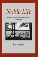 Noble Life: Memories of a Summer Camp in Maine 0595457916 Book Cover