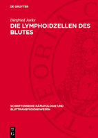 Die Lymphoidzellen Des Blutes: Klinisch-Hämatologische Untersuchungen Über Ihre Struktur, Funktion Und Diagnostische Bedeutung 3112758242 Book Cover