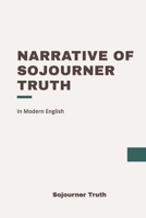Narrative of Sojourner Truth: Modern, Updated Translation B0DSLJY1DM Book Cover