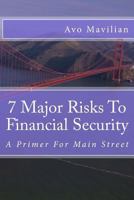 7 Major Risks To Financial Security: A Primer For Main Street 1540897478 Book Cover