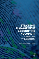 Strategic Management Accounting, Volume III : Aligning Ethics, Social Performance and Governance 3030201562 Book Cover