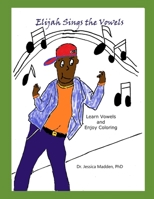 Elijah Sings the Vowels: Learn and Color Vowels B08X6DX8T9 Book Cover