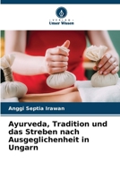 Ayurveda, Tradition und das Streben nach Ausgeglichenheit in Ungarn (German Edition) 6209857744 Book Cover