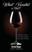 What Varietal is That?: A Beginners' Guide to the Most Important Wine Grape Varieties 1794203087 Book Cover
