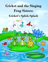 Cricket and the Singing Frog Sisters: Cricket's Splish-Splash B0BPKTFHBV Book Cover