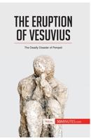 The Eruption of Vesuvius: The Deadly Disaster of Pompeii (History) 2806277019 Book Cover