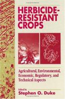 Herbicide-Resistant Crops: Agricultural, Economic, Environmental, Regulatory, and Technological Aspects 1566700450 Book Cover