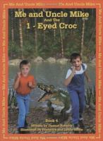 Me And Uncle Mike And The 1-eyed Croc (Me and Uncle Mike) (Me and Uncle Mike) 1893459039 Book Cover