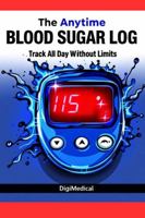 The Anytime Blood Sugar Log: Track All Day Without Limits 196837101X Book Cover
