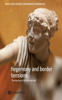 Hegemony and border tensions: The mystery of the Persian Gulf 3384880420 Book Cover