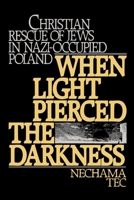 When Light Pierced the Darkness: Christian Rescue of Jews in Nazi-Occupied Poland 0195051947 Book Cover