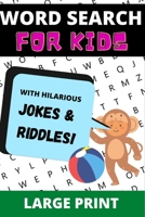 Word Search For Kids: Large Print Puzzles With Hilarious Jokes and Riddles! B08H6RKMGP Book Cover