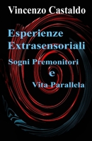 Esperienze Extrasensoriali: Vita Parallela e Sogni Premonitori B0C2SG2FZS Book Cover