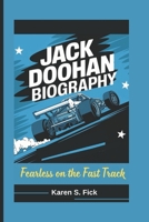 JACK DOOHAN BIOGRAPHY: Fearless on the Fast Track B0DXVXPCZS Book Cover