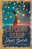 Lafcadio Hearn Short Stories: Tales of the Supernatural (Arcturus Retro Classics, 4) 1788886542 Book Cover