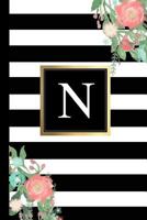 N: Black and white Stripes & Flowers, Floral Personal Letter N Monogram, Customized Initial Journal, Monogrammed Notebook, Lined 6x9 inch College Ruled, perfect bound, Glossy Soft Cover Diary 179201533X Book Cover