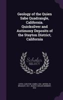 Geology of the Quien Sabe Quadrangle, California. Quicksilver and Antimony Deposits of the Stayton District, California 1342372565 Book Cover