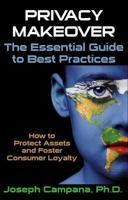 Privacy Makeover: The Essential Guide to Best Practices: How to Protect Assets and Foster Consumer Loyalty 098205730X Book Cover