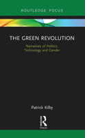 The Green Revolution: Narratives of Politics, Technology and Gender 0367670216 Book Cover
