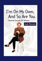 I'm on My Own and So Are You: Financial Security for Women 1479739499 Book Cover