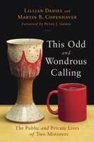 This Odd and Wondrous Calling: The Public and Private Lives of Two Ministers 0802864759 Book Cover