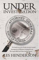 Under Investigation: The Inside Story of the Florida Attorney General's Investigation of Wilhelmina Scouting Network, the Largest Model and Talent Scam in America 0968713335 Book Cover