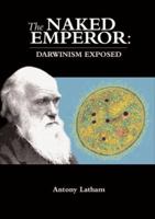 The Naked Emperor: Darwinism Exposed 1857566351 Book Cover
