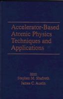 Accelerator-Based Atomic Physics Techniques and Applications 1563964848 Book Cover