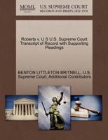 Roberts v. U S U.S. Supreme Court Transcript of Record with Supporting Pleadings 127033493X Book Cover