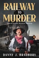 Railway to Murder (A Buck Greene Western Mystery) B0DH7Z7QL2 Book Cover