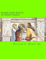 Jeremiah and the Book of the Watcher Prophets 1489515887 Book Cover