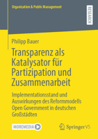Transparenz als Katalysator für Partizipation und Zusammenarbeit: Implementationsstand und Auswirkungen des Reformmodells Open Government in deutschen ... & Public Management) (German Edition) 3658510803 Book Cover