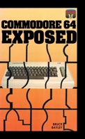 Commodore 64 Exposed (Retro Reproduction) 1789822238 Book Cover