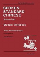 Spoken Standard Chinese, Volume Two: Student Workbook (Far Eastern Publications Series) 0887101127 Book Cover