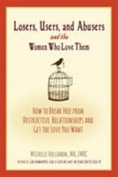 Losers, Users, and Abusers and the Women Who Love Them: How to Break Free from Destructive Relationships and Get the Love You Want 0692954295 Book Cover