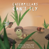Caterpillars Can't Fly 0998367699 Book Cover
