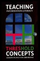 Teaching Information Literacy Threshold Concepts: Lesson Plans for Librarians 0838987710 Book Cover