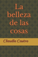 La belleza de las cosas (Spanish Edition) B0FKZX6Y6Q Book Cover