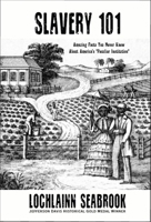 Slavery 101: Amazing Facts You Never Knew about America's Peculiar Institution 0991377958 Book Cover