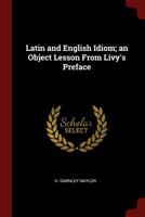 Latin and English Idiom; an Object Lesson From Livy's Preface 1017574952 Book Cover