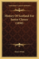 History Of Scotland For Junior Classes 1166584496 Book Cover